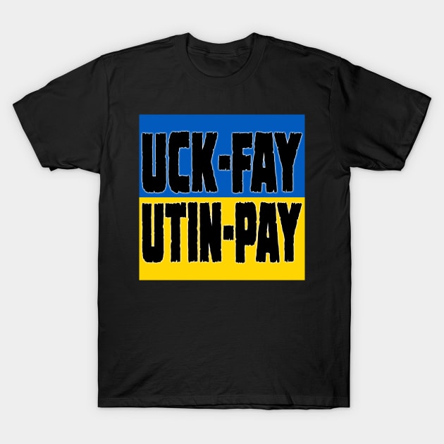 Uck-Fay Utin-Pay T-Shirt by DraconicVerses